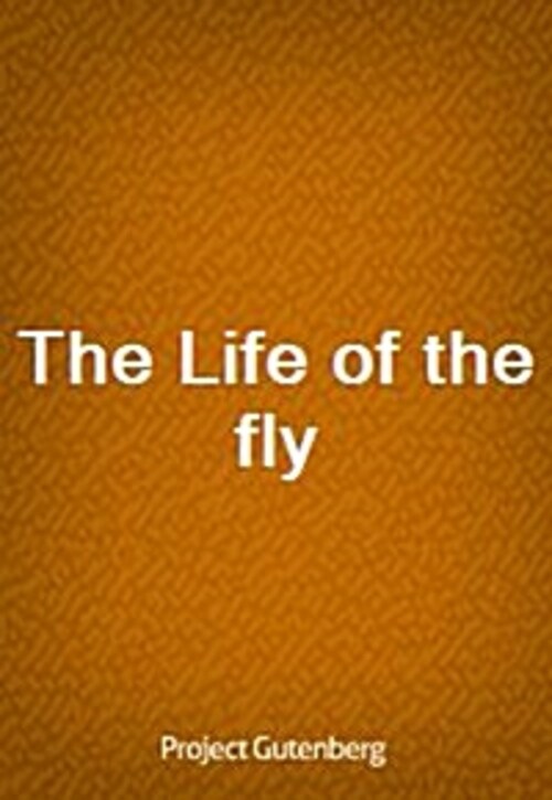The Life of the fly
