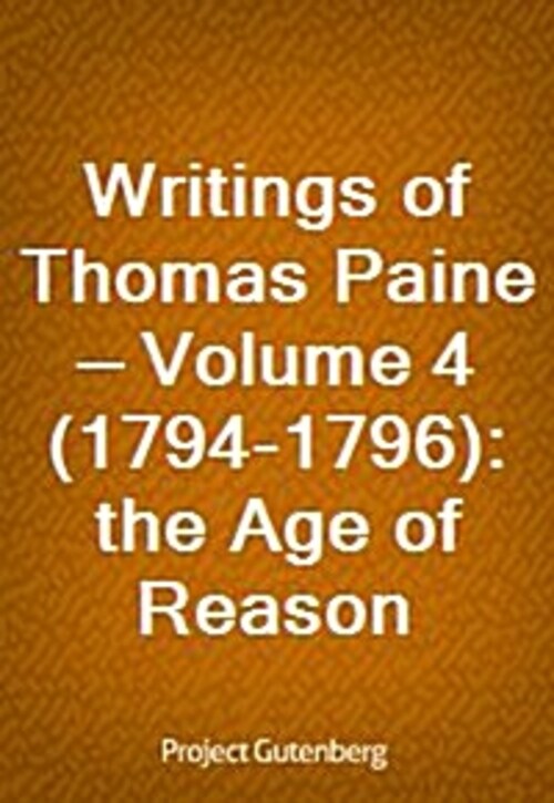 Writings of Thomas Paine - Volume 4 (1794-1796): the Age of Reason