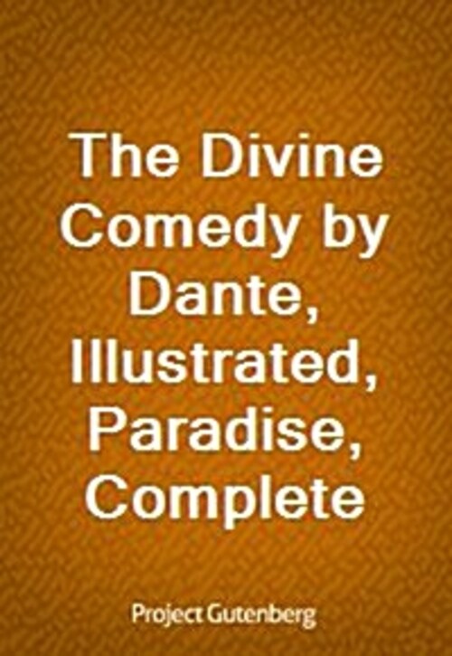 The Divine Comedy by Dante, Illustrated, Paradise, Complete