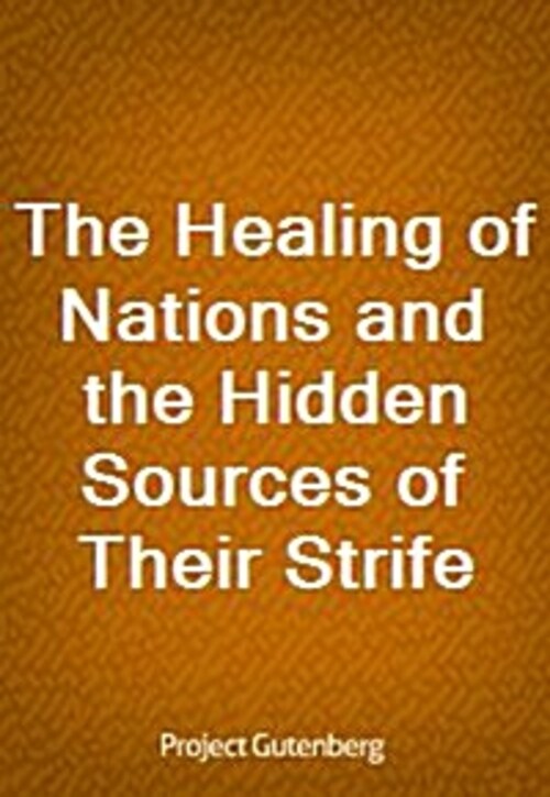 The Healing of Nations and the Hidden Sources of Their Strife