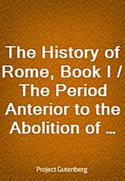 The History of Rome, Book I / The Period Anterior to the Abolition of the Monarchy