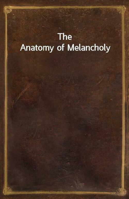 The Anatomy of Melancholy