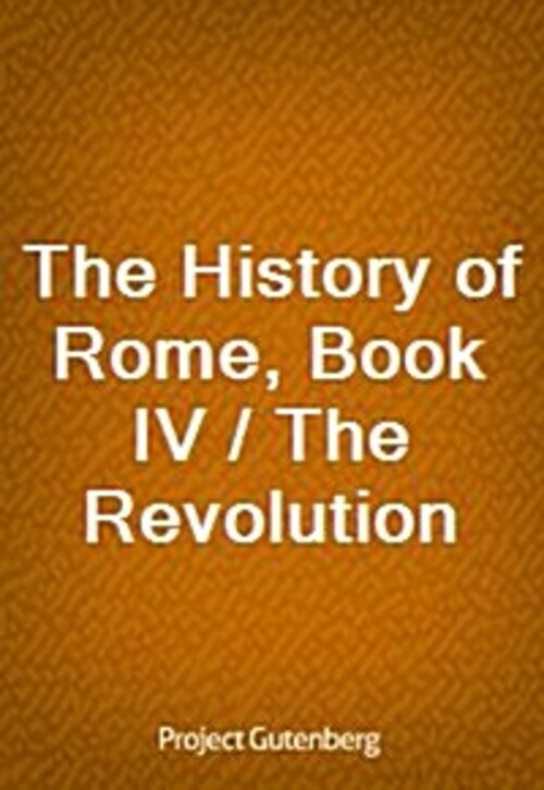 The History of Rome, Book IV / The Revolution