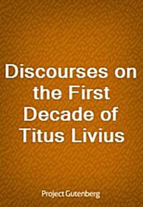 Discourses on the First Decade of Titus Livius