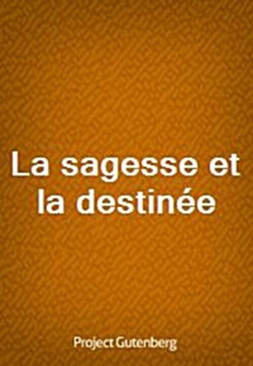 La sagesse et la destinee