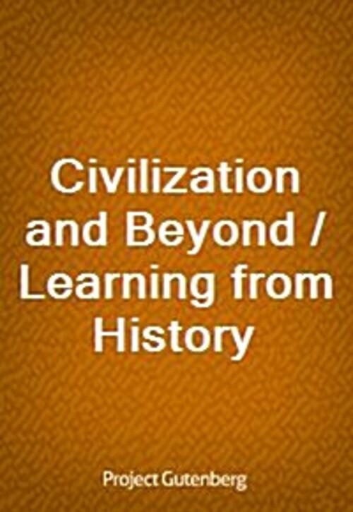 Civilization and Beyond / Learning from History