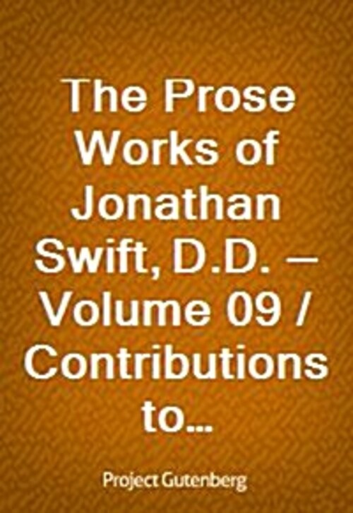 The Prose Works of Jonathan Swift, D.D. - Volume 09 / Contributions to The Tatler, The Examiner, The Spectator, and The Intelligencer