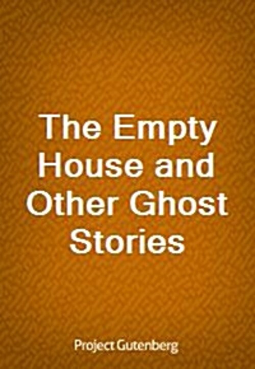 The Empty House and Other Ghost Stories