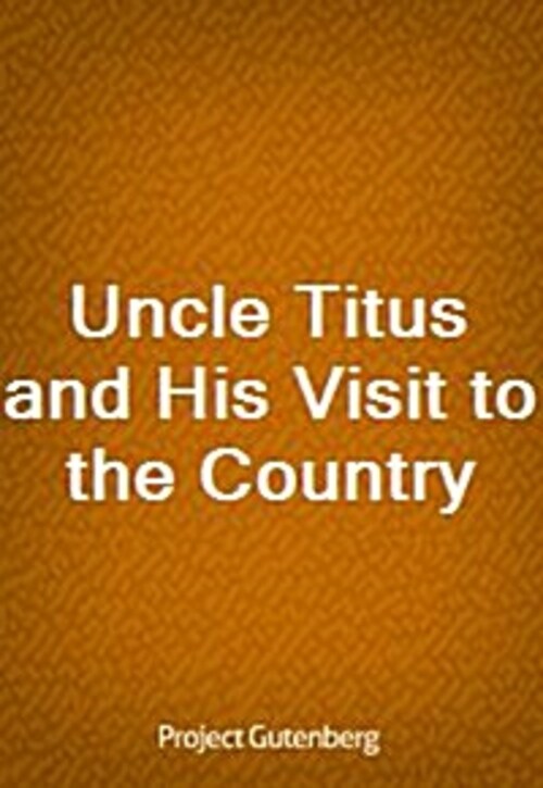 Uncle Titus and His Visit to the Country