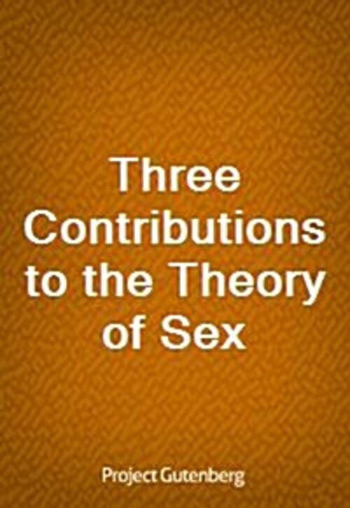 Three Contributions to the Theory of Sex