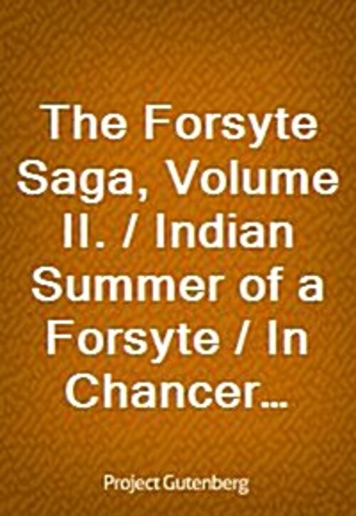 The Forsyte Saga, Volume II. / Indian Summer of a Forsyte / In Chancery