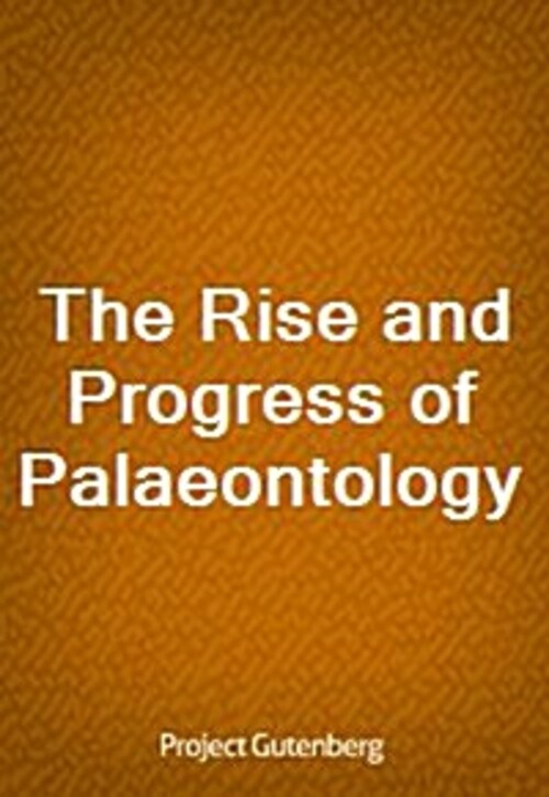 The Rise and Progress of Palaeontology