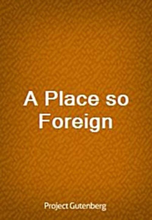 A Place so Foreign