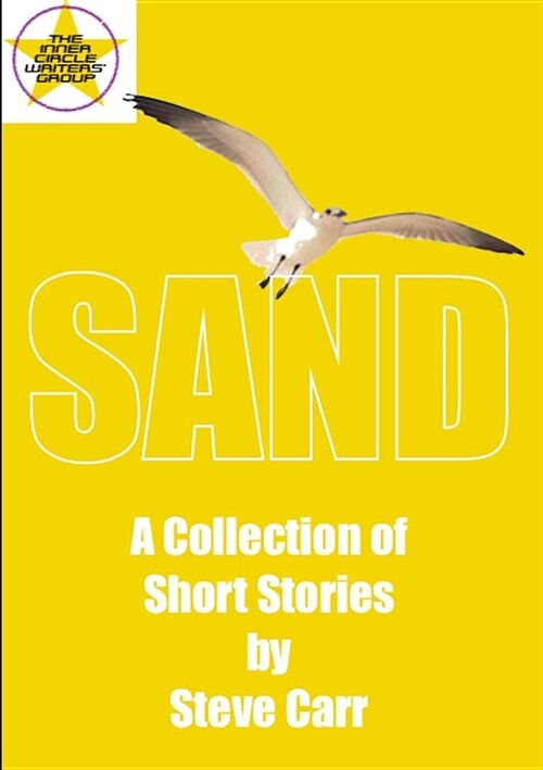 Sand: A Collection of Short Stories by Steve Carr (Paperback)