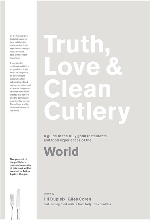 Truth, Love & Clean Cutlery: A New Way of Choosing Where to Eat in the World (Paperback)