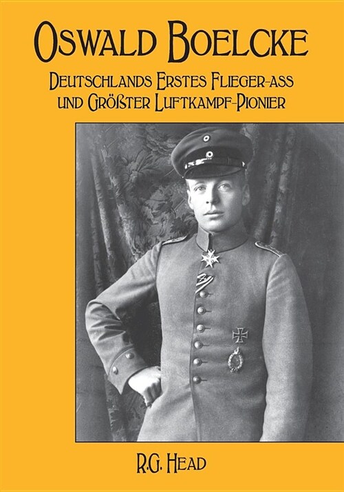 Oswald Boelcke: Deutschlands Erstes Flieger-Ass Und Grosster Luftkampf-Pioneer (Paperback)