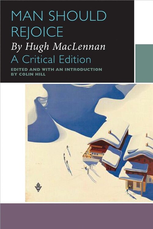Man Should Rejoice, by Hugh MacLennan: A Critical Edition (Paperback)