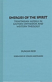 Energies of the Spirit: Trinitarian Models in Eastern Orthodox and Western Theology (Hardcover)