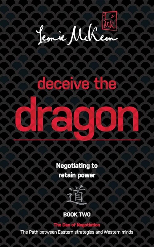 Deceive the Dragon: Negotiating to Retain Power (Paperback)