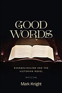 Good Words: Evangelicalism and the Victorian Novel (Paperback)