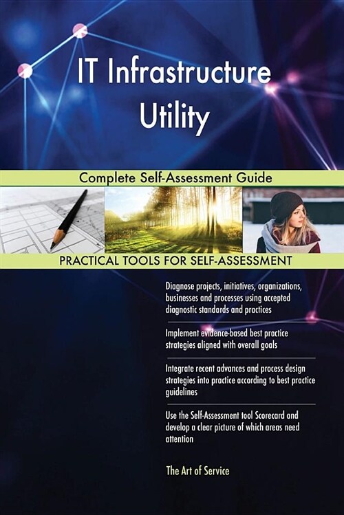 It Infrastructure Utility Complete Self-Assessment Guide (Paperback)