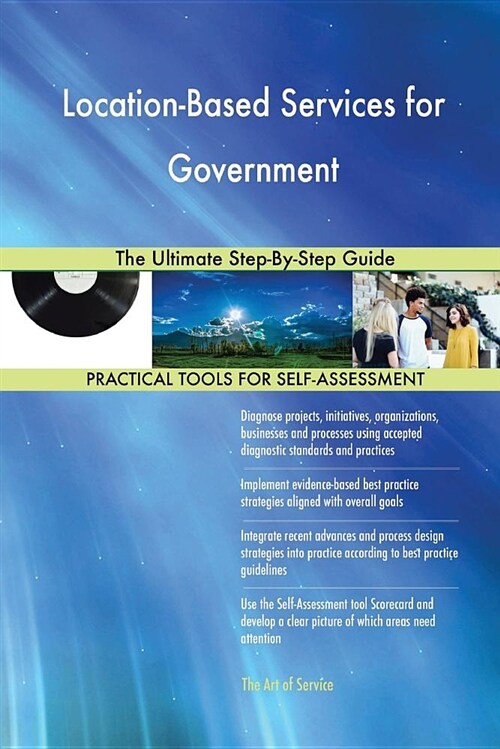 Location-Based Services for Government the Ultimate Step-By-Step Guide (Paperback)