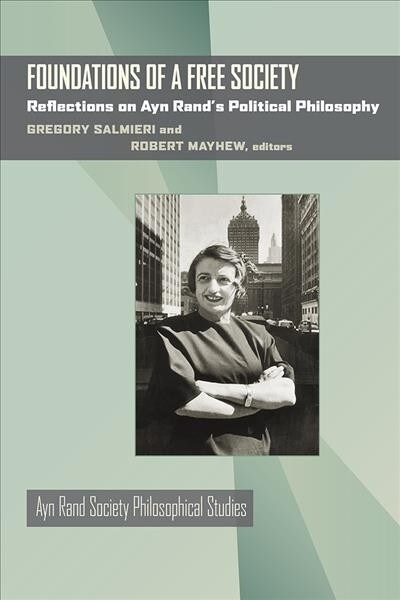 Foundations of a Free Society: Reflections on Ayn Rands Political Philosophy (Hardcover)