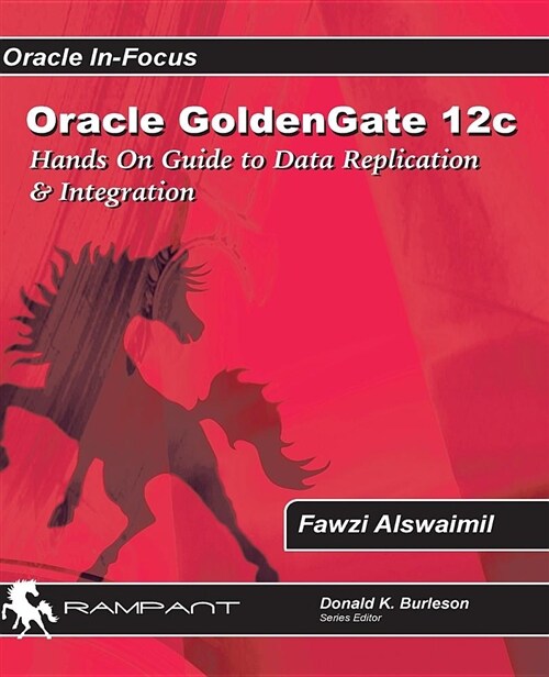 Oracle Goldengate 12c: A Hands-On Guide to Data Replication & Integration with Oracle & SQL Server (Paperback)