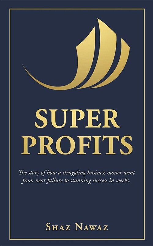 Super Profits: The Story of How a Struggling Business Owner Went from Near Failure to Stunning Success (Paperback)