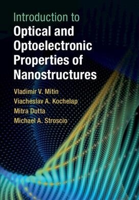 Introduction to Optical and Optoelectronic Properties of Nanostructures (Hardcover)