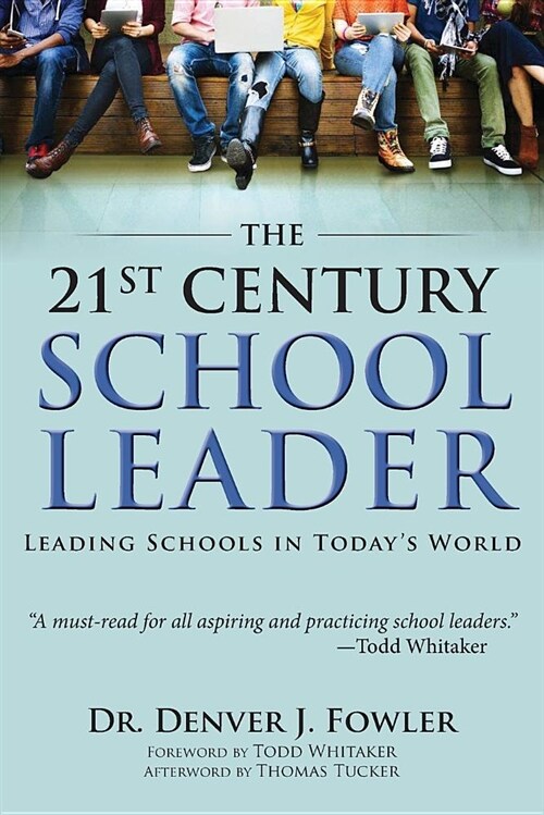 21st Century School Leader: Leading Schools in Todays World (Paperback)