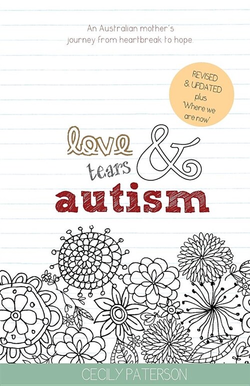 Love Tears & Autism: An Australian Mothers Journey from Heartbreak to Hope (Paperback, 2, Second Edition:)