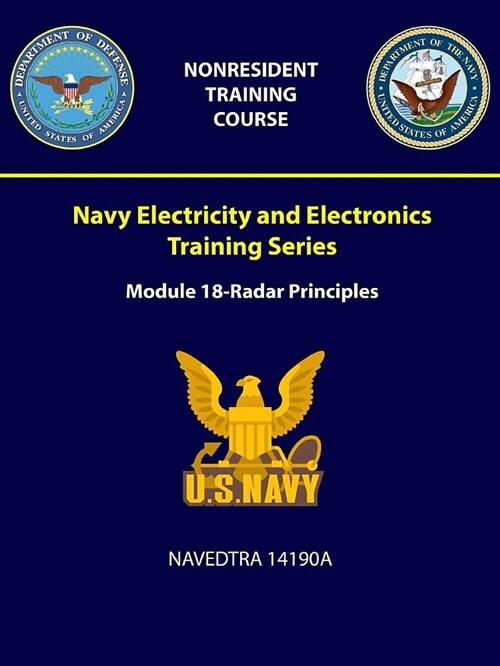 Navy Electricity and Electronics Training Series: Module 18 - Radar Principles - Navedtra 14190a (Paperback)