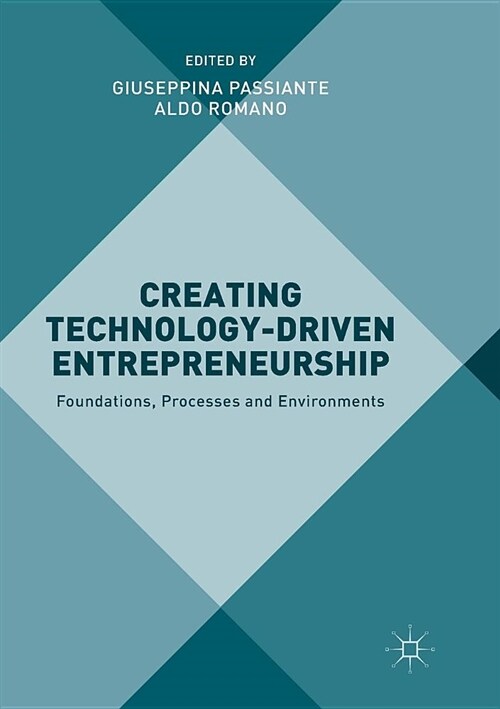 Creating Technology-Driven Entrepreneurship : Foundations, Processes and Environments (Paperback, Softcover reprint of the original 1st ed. 2016)