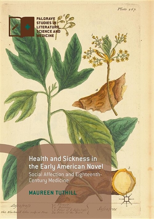 Health and Sickness in the Early American Novel : Social Affection and Eighteenth-Century Medicine (Paperback, Softcover reprint of the original 1st ed. 2016)