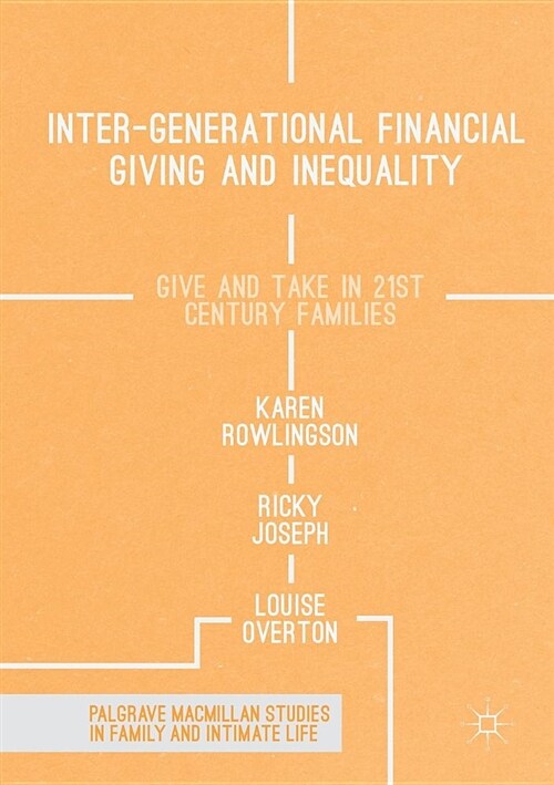 Inter-generational Financial Giving and Inequality : Give and Take in 21st Century Families (Paperback, Softcover reprint of the original 1st ed. 2017)