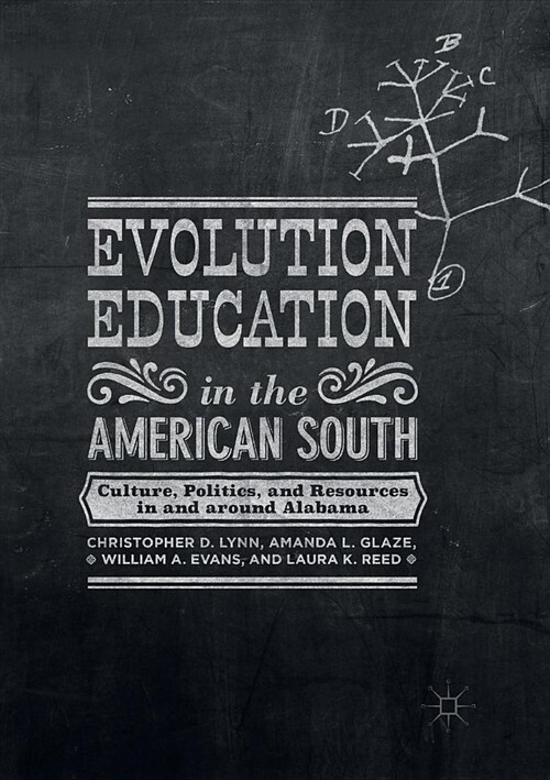 Evolution Education in the American South : Culture, Politics, and Resources in and around Alabama (Paperback, Softcover reprint of the original 1st ed. 2017)