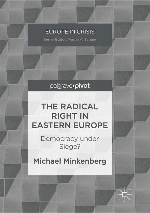 The Radical Right in Eastern Europe : Democracy under Siege? (Paperback, Softcover reprint of the original 1st ed. 2017)