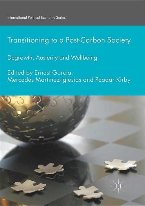 Transitioning to a Post-Carbon Society : Degrowth, Austerity and Wellbeing (Paperback, Softcover reprint of the original 1st ed. 2017)