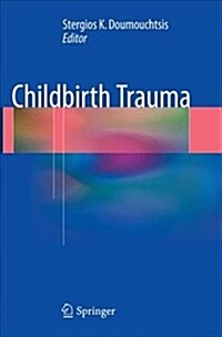 Childbirth Trauma (Paperback, Softcover reprint of the original 1st ed. 2017)