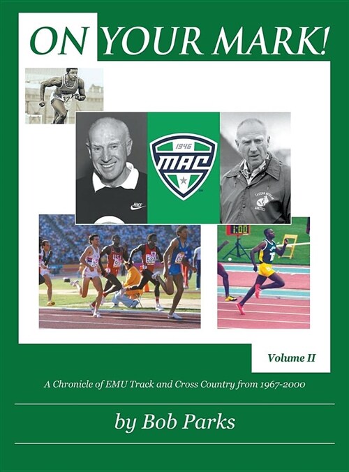 On Your Mark!: A Chronicle of Emu Track and Cross Country from 1967 to 2000 Volume II (Hardcover)