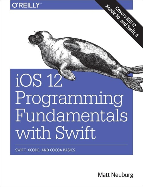 IOS 12 Programming Fundamentals with Swift: Swift, Xcode, and Cocoa Basics (Paperback)