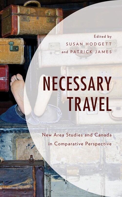 Necessary Travel: New Area Studies and Canada in Comparative Perspective (Hardcover)