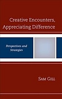Creative Encounters, Appreciating Difference: Perspectives and Strategies (Hardcover)