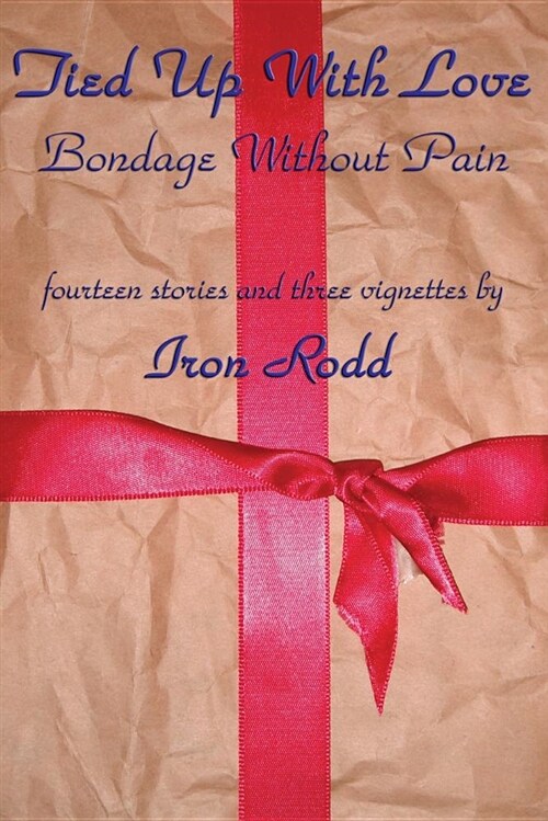 Tied Up with Love: Bondage Without Pain (Paperback)
