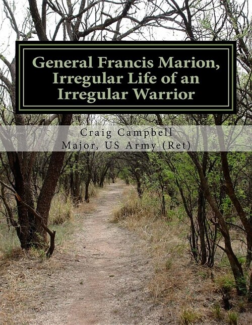 General Francis Marion, Irregular Life of an Irregular Warrior (Paperback)
