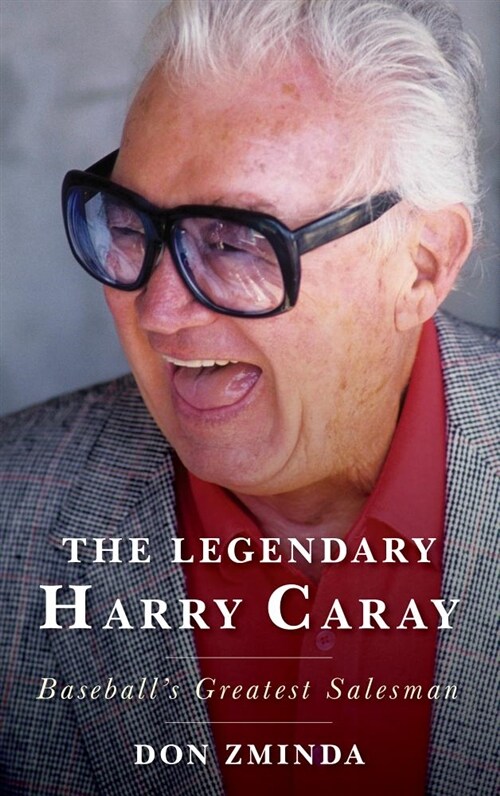 The Legendary Harry Caray: Baseballs Greatest Salesman (Hardcover)