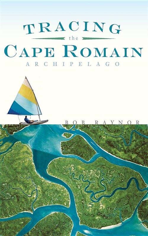 Tracing the Cape Romain Archipelago (Hardcover)