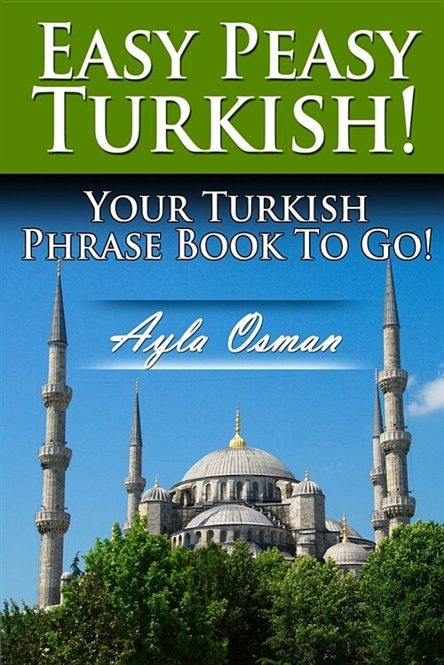 Easy Peasy Turkish! Your Turkish Phrase Book to Go! (Paperback)