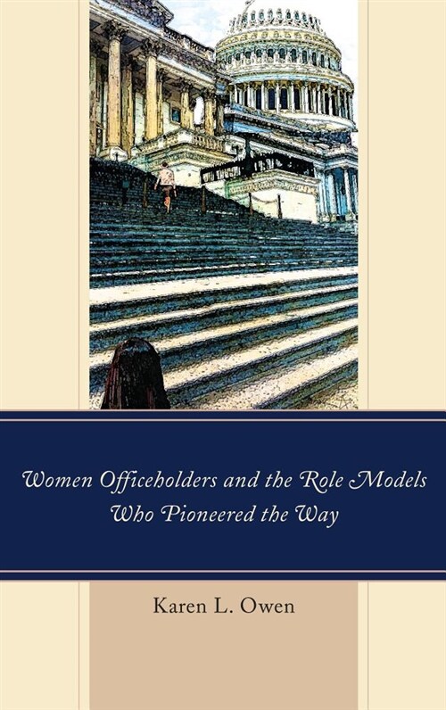 Women Officeholders and the Role Models Who Pioneered the Way (Paperback)